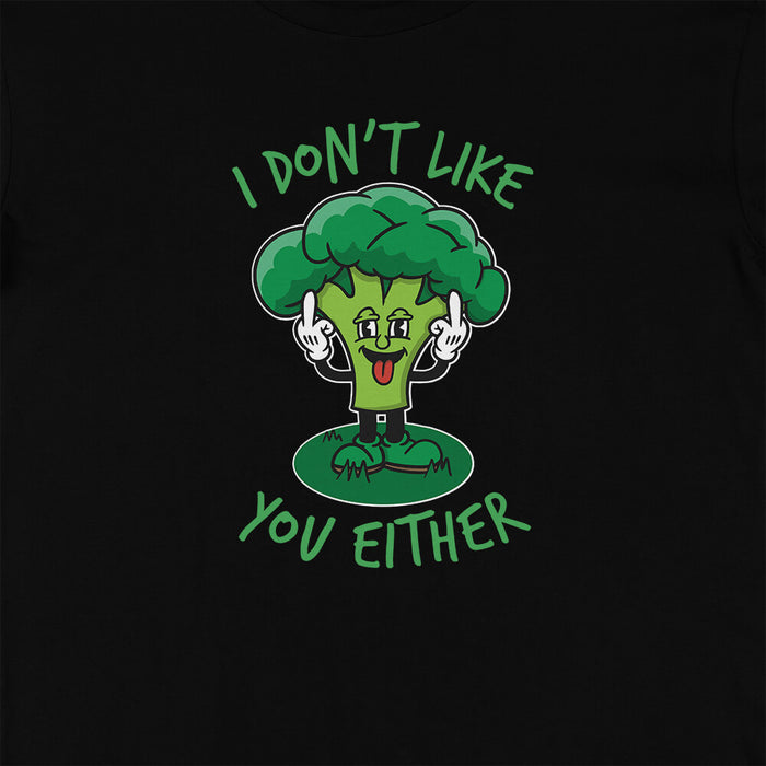 Broccoli Don't Like You t-shirt