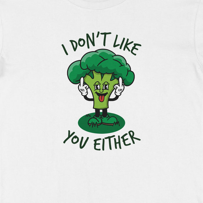 Broccoli Don't Like You t-shirt