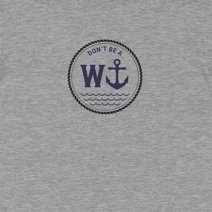 Don't be a W anchor t-shirt