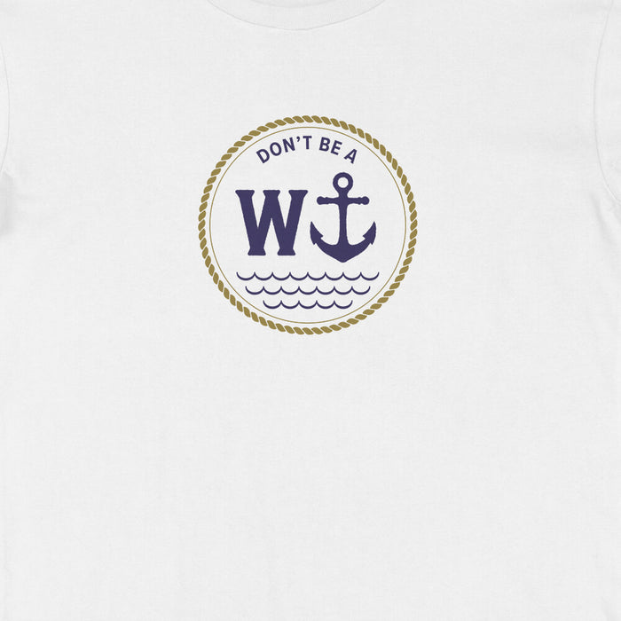 Don't be a W anchor t-shirt