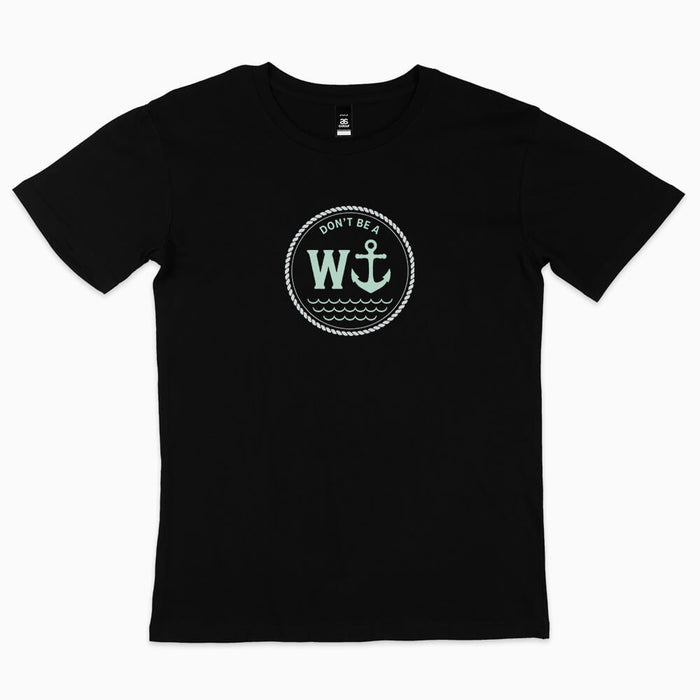 Don't be a W anchor t-shirt