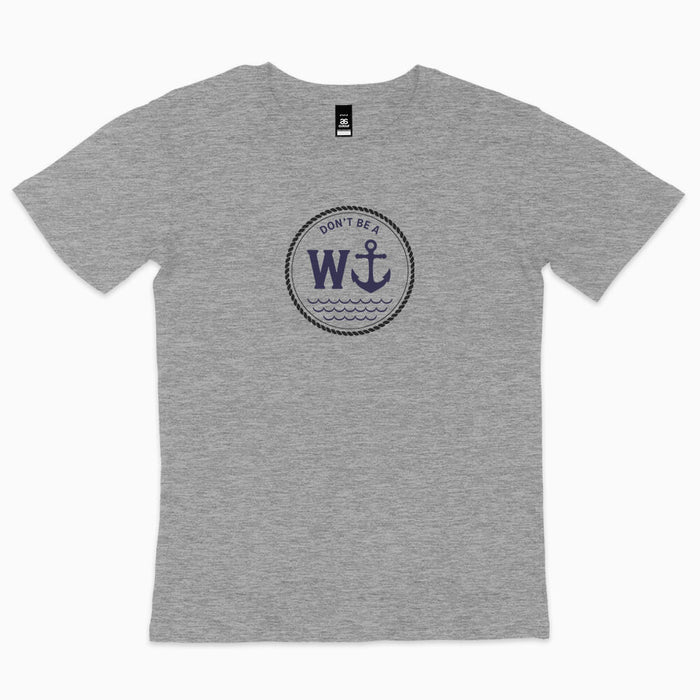 Don't be a W anchor t-shirt