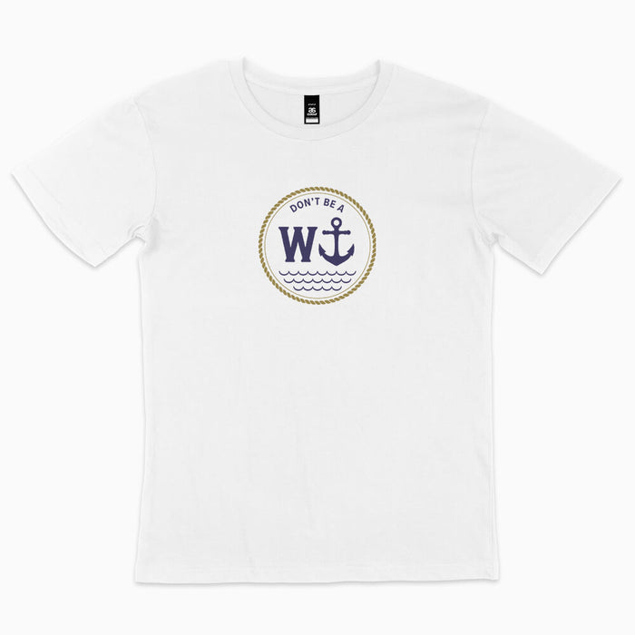 Don't be a W anchor t-shirt