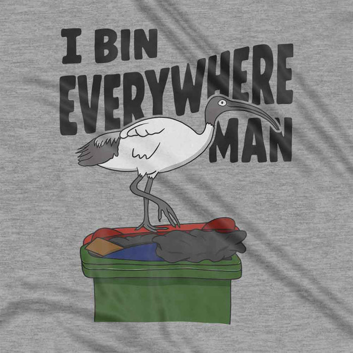 I Bin Everywhere Man t-shirt