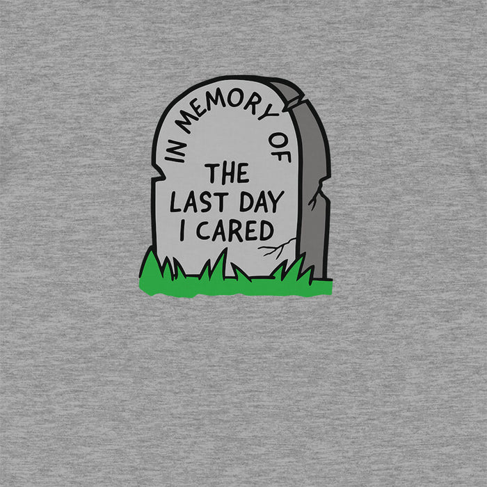 In memory of the last day I cared t-shirt