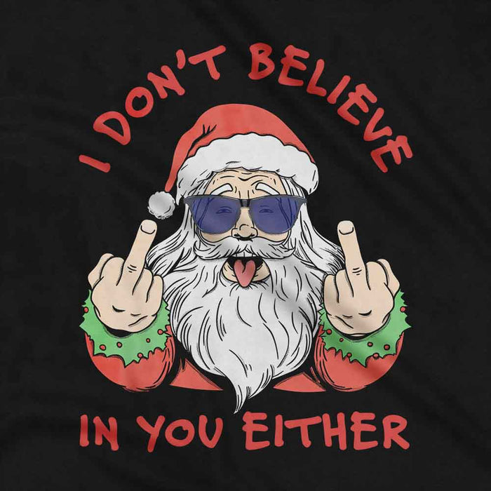 Santa doesn't believe funny Christmas t-shirt