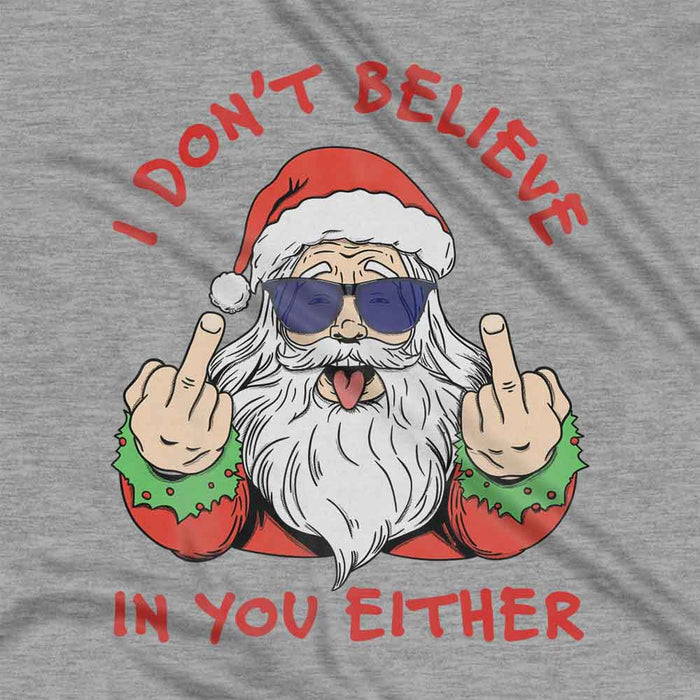 Santa doesn't believe funny Christmas t-shirt