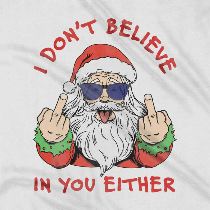 Santa doesn't believe funny Christmas t-shirt