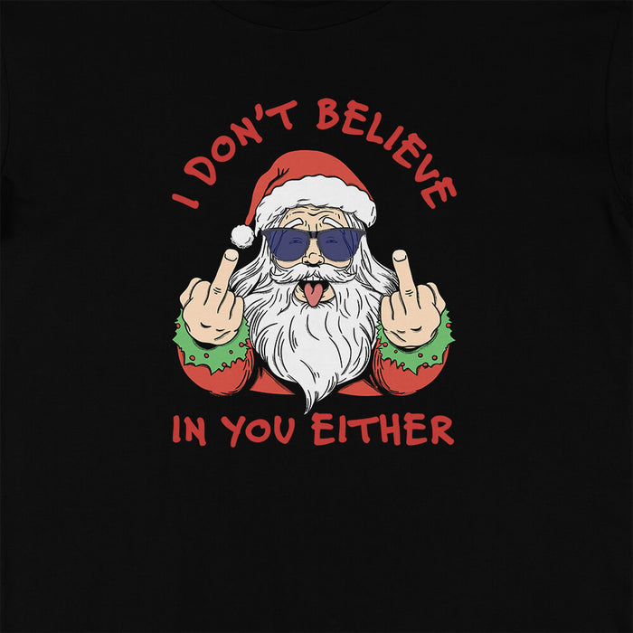 Santa doesn't believe funny Christmas t-shirt