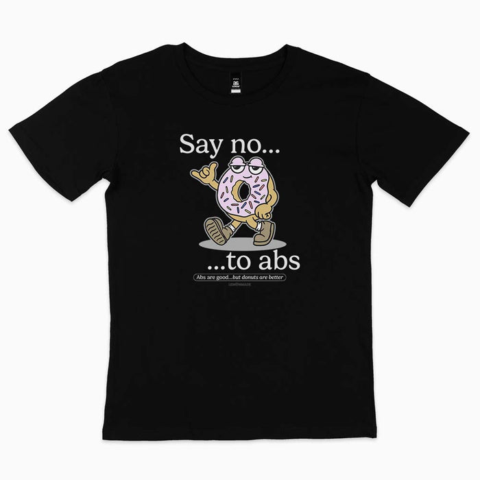 Say No To Abs t-shirt