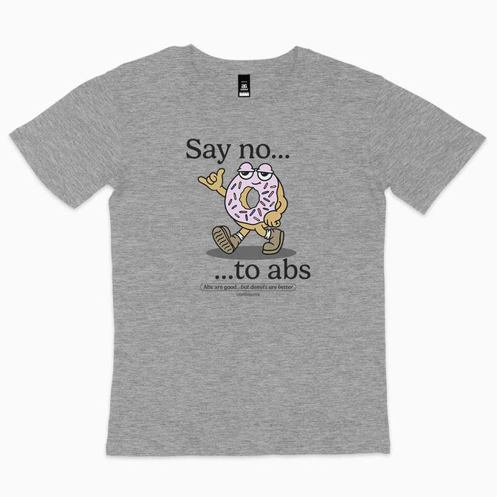 Say No To Abs t-shirt