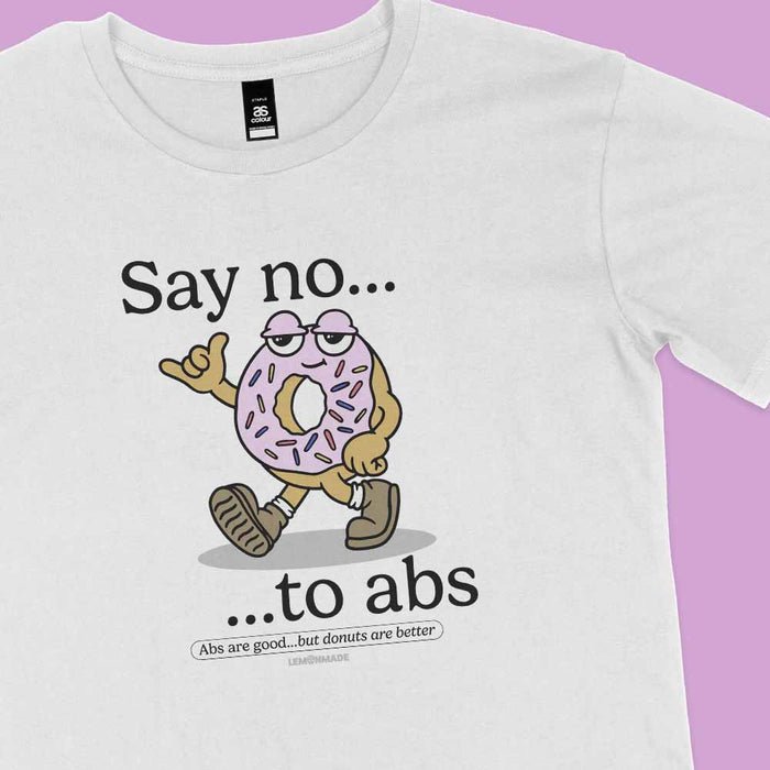 Say No To Abs t-shirt