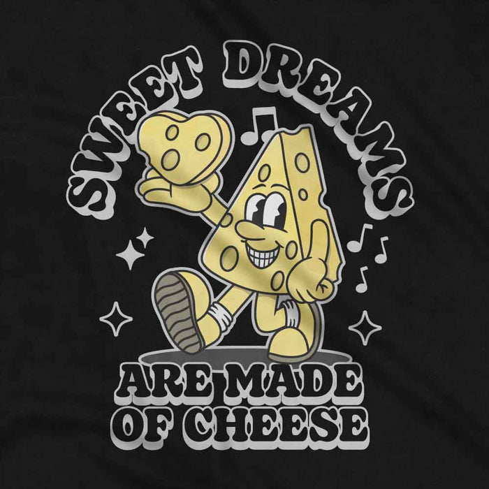 Sweet Dreams Are Made Of Cheese t-shirt