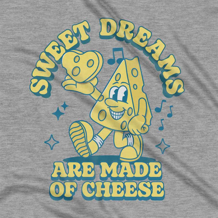 Sweet Dreams Are Made Of Cheese t-shirt